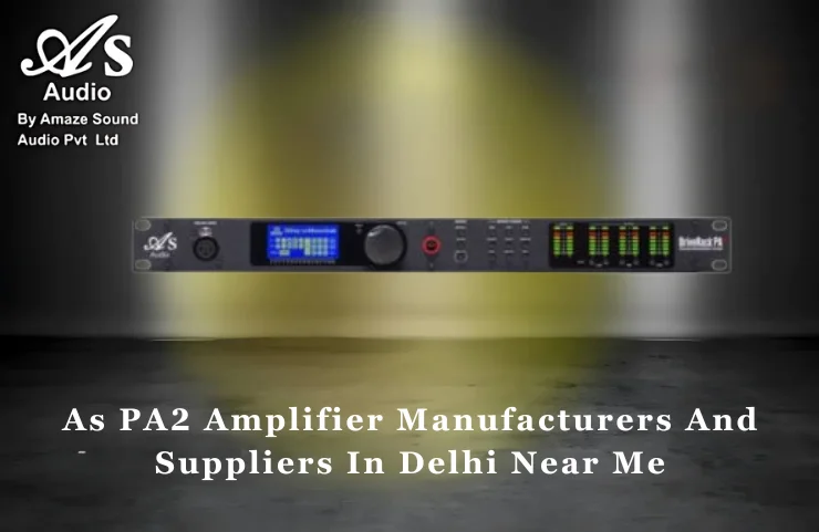As PA2 Amplifier Manufacturers And Suppliers In Delhi Near Me