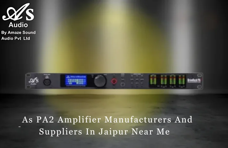 As PA2 Amplifier Manufacturers And Suppliers In Jaipur Near Me