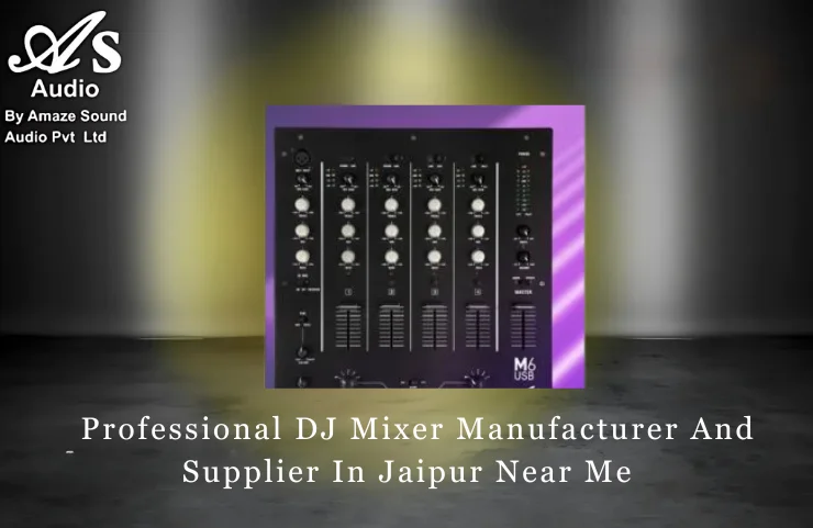 Professional DJ Mixer Manufacturer And Supplier In Jaipur Near Me
