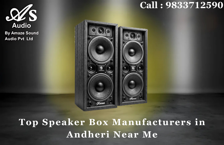 Top Speaker Box Manufacturers in Andheri Near Me