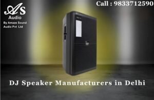 DJ Speaker Manufacturers in Delhi