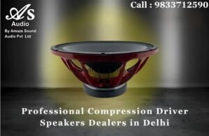 Professional Compression Driver Speakers Dealers in Delhi