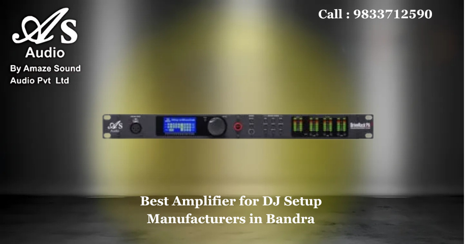 Best Amplifier for DJ Setup Manufacturers in Bandra