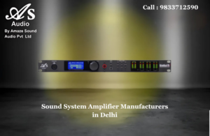 Sound System Amplifier Manufacturers in Delhi