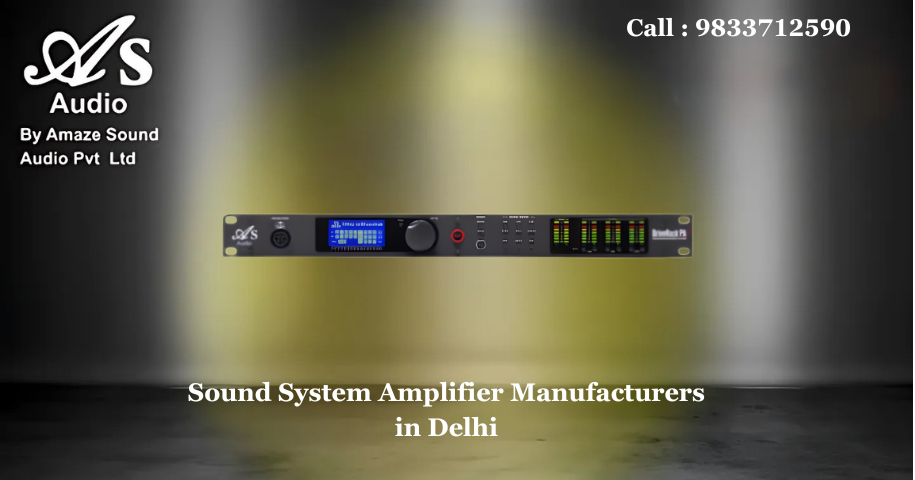 Sound System Amplifier Manufacturers in Delhi
