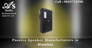Passive Speaker Manufacturers in Mumbai