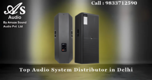 Top Audio System Distributor in Delhi